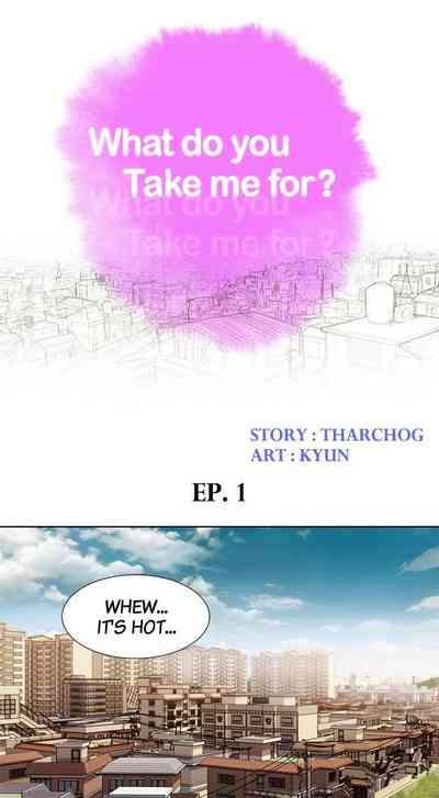 What do you Take me For? Ch.1/? 2