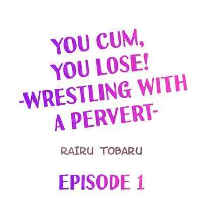 You Cum, You Lose! Wrestling with a Pervert Ch.2/? 2