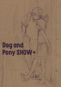 Dog and Pony SHOW + 2